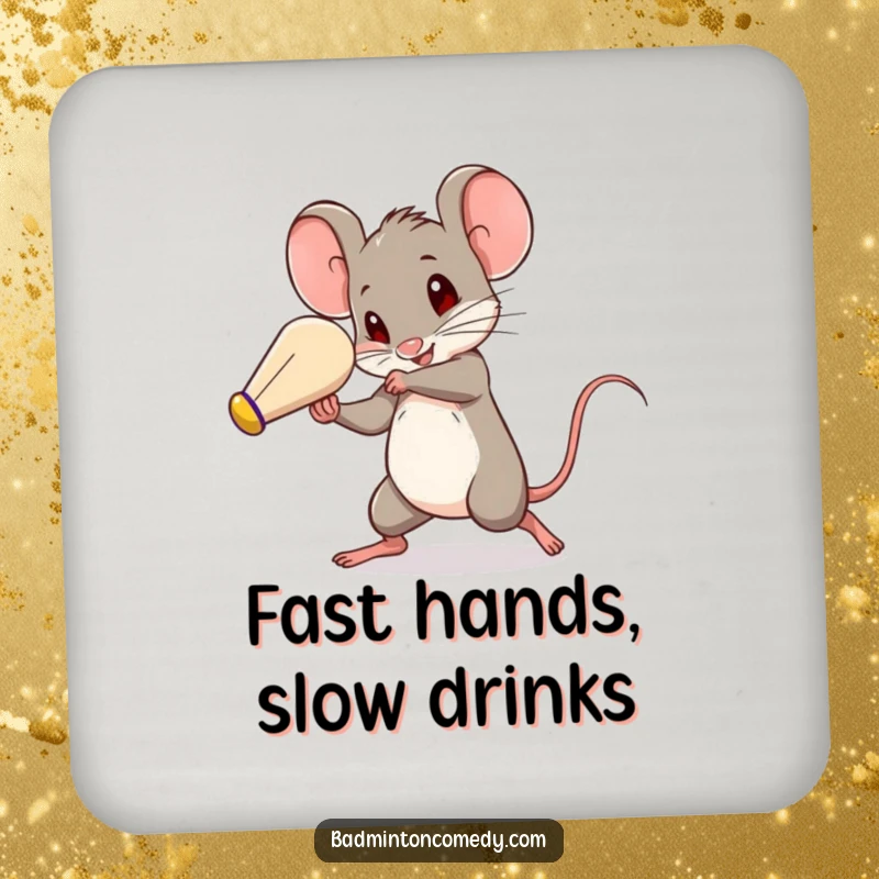 Funny mouse, a blur of motion, batting a shuttlecock with surprising speed, a humorous and protective drink coaster.