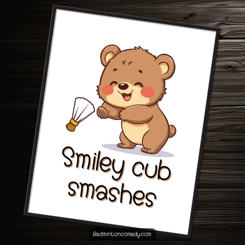 Funny Poster: A smiling bear cub playfully swinging at a badminton shuttlecock, conveying joy and effort in sports.