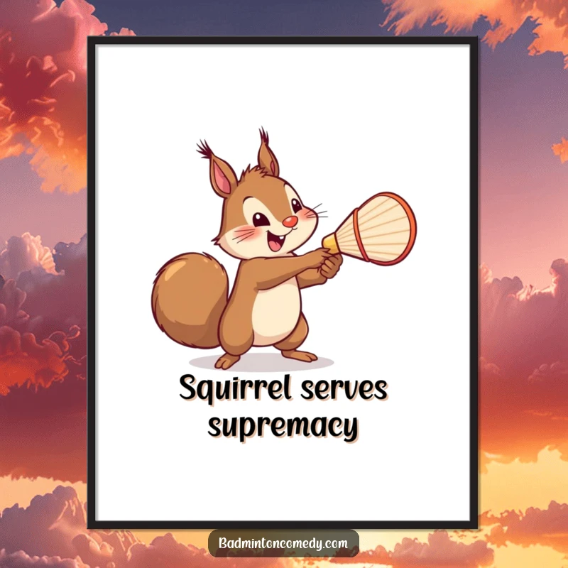 Funny Squirrel Badminton Poster: A cheerful squirrel serving a shuttlecock with a mighty swing, adding humor and energy to wall decor.