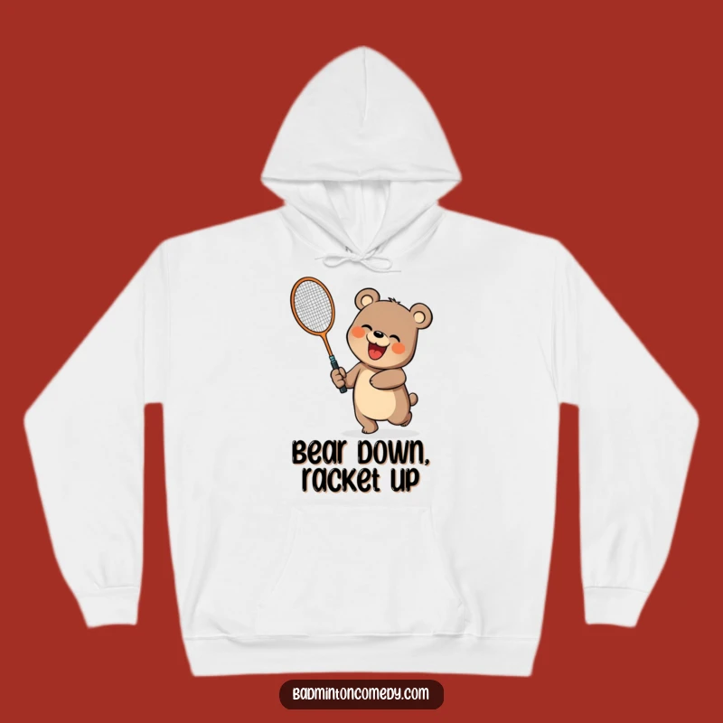 Funny Bear Badminton Hoodie: Cozy and Fun Bear Sweatshirt, Great Funny Gift!
