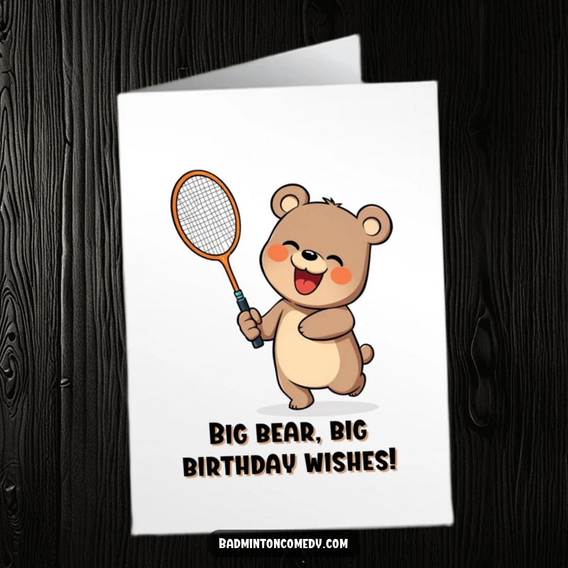 Funny Free Printable Birthday Card: A cheerful bear character swinging a comically large badminton racket with gusto.