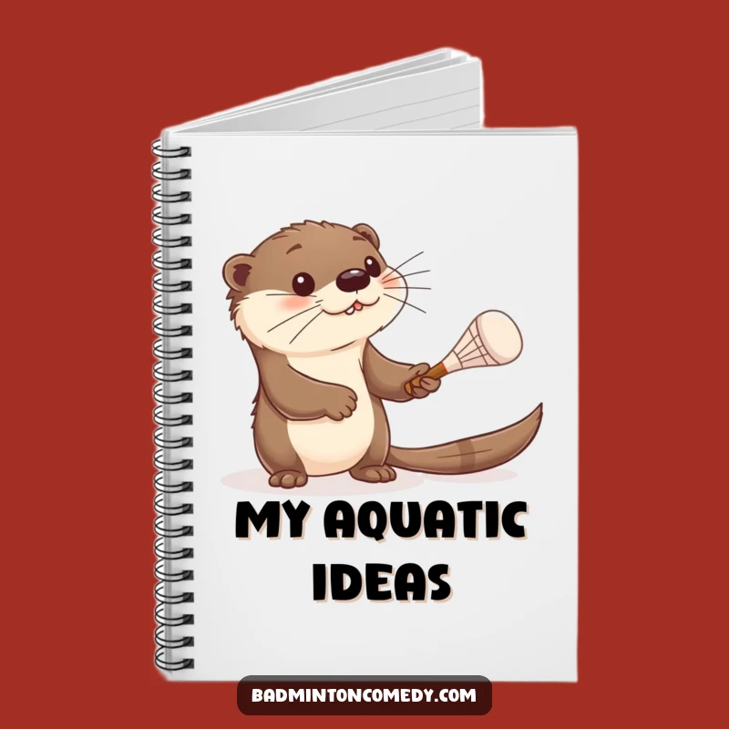 Funny Otter Badminton Notes Notebook - Jot Down Ideas with Curious Creature's Playfulness