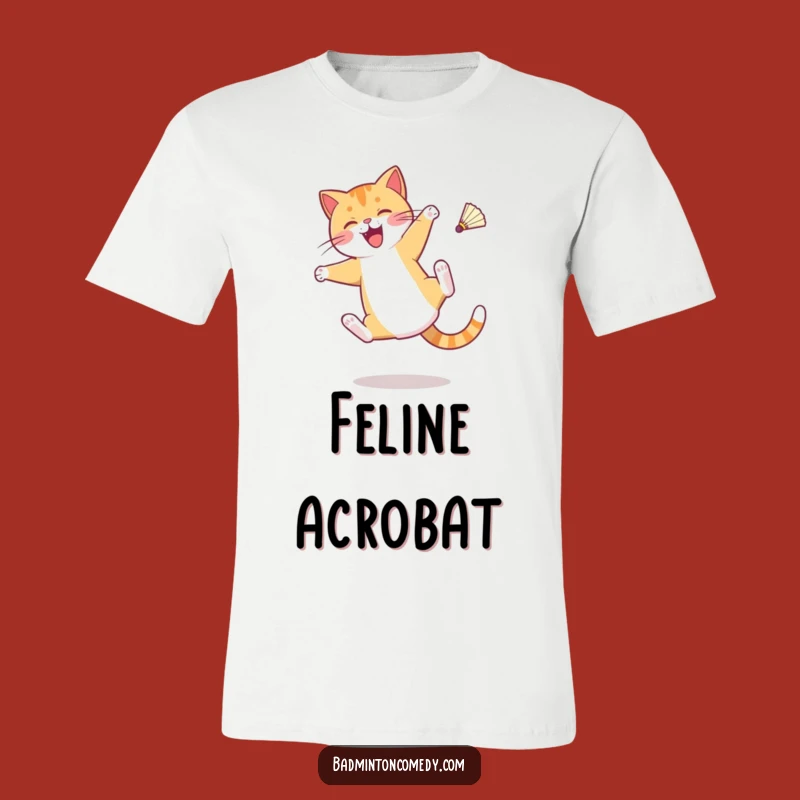 Funny Cat Badminton T-Shirt: Nimble Cartwheel Design, Ultimate Funny Gift for Felines Fans
