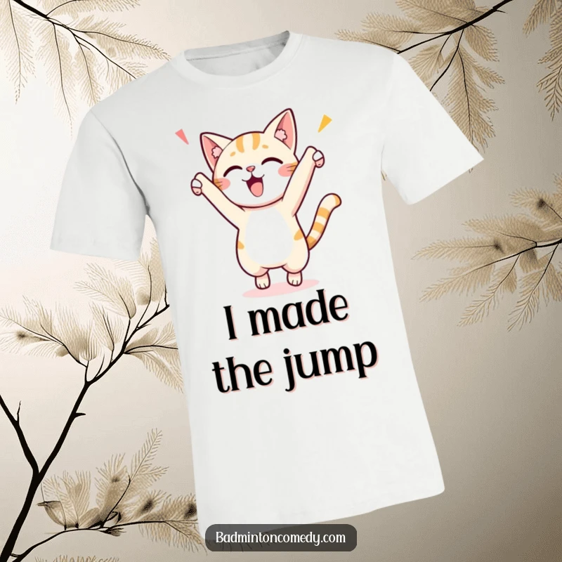 Funny t-shirt with a small cat character leaping with excitement after winning a point, showcasing its energetic and celebratory spirit.
